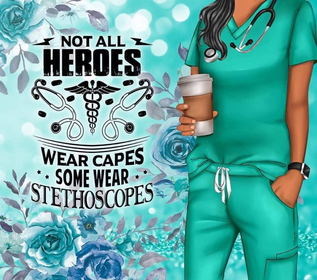 Not All Heroes Wear Capes Nurse